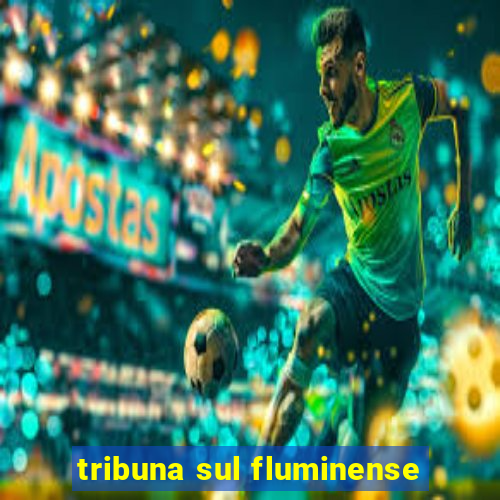 tribuna sul fluminense